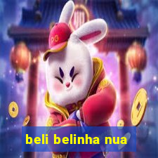 beli belinha nua